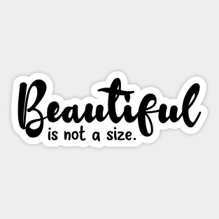 Beautiful is not a size Sticker